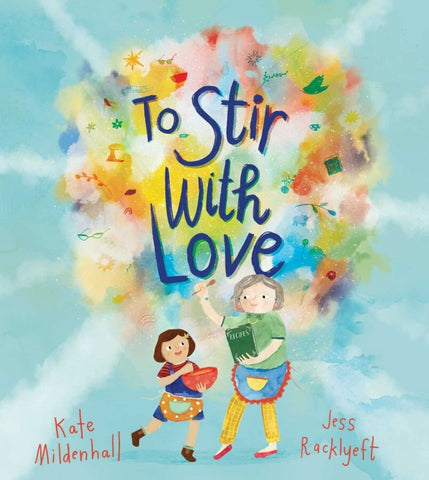 To Stir with Love By Kate/Jess Mildenhall/Racklyeft